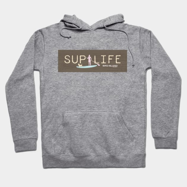 Stand Up Paddle Life Hoodie by Bird Island Outfitters